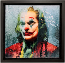 Load image into Gallery viewer, THE JOKER: You don&#39;t listen, Do you?
